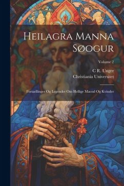 Heilagra manna søogur: Fortaellinger og legender om hellige maend og kvinder; Volume 2 - Universitet, Christiania; Unger, C. R.