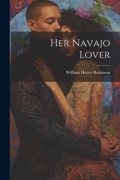 Her Navajo Lover - Robinson, William Henry