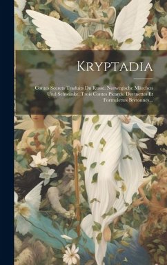 Kryptadia: Contes Secrets Traduits Du Russe. Norwegische Märchen Und Schwänke. Trois Contes Picards. Devinettes Et Formulettes Br - Anonymous