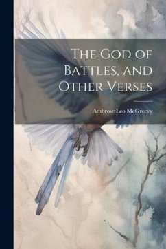 The god of Battles, and Other Verses - McGreevy, Ambrose Leo