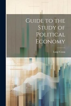 Guide to the Study of Political Economy - Cossa, Luigi