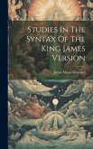 Studies In The Syntax Of The King James Version