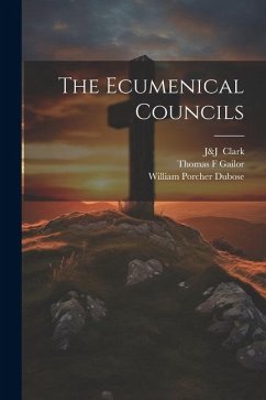 The Ecumenical Councils - Dubose, William Porcher; Gailor, Thomas F.