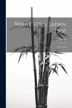 What Will Japan Do?: A Forecast - Morris, J.