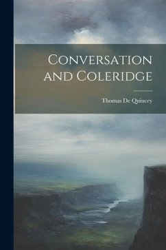 Conversation and Coleridge - Quincey, Thomas De