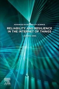 Reliability and Resilience in the Internet of Things - Xing, Liudong (Professor, Department of Electrical and Computer Engi