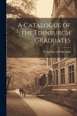 A Catalogue of the Edinburgh Graduates