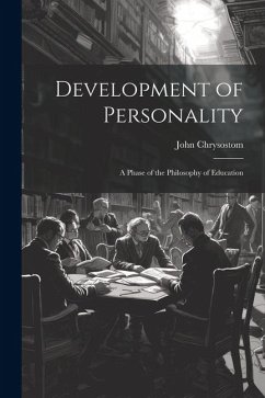Development of Personality: A Phase of the Philosophy of Education - Chrysostom, John