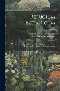Refugium Botanicum - Saunders, William Wilson; Reichenbach, Heinrich Gustav