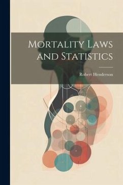 Mortality Laws and Statistics - Henderson, Robert