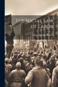 The Social Law of Labor - Weeden, William Babcock