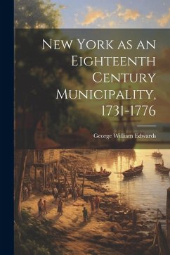 Cover New York as an Eighteenth Century Municipality, 1731-1776
