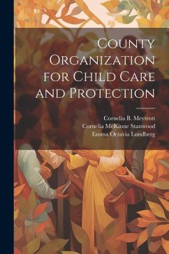 County Organization for Child Care and Protection - Lundberg, Emma Octavia; Hodson, William W.; Beasley, Roland Fowler