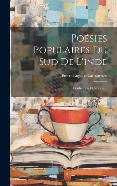 Poésies Populaires Du Sud De L'inde: Traduction Et Notices... - Lamairesse, Pierre Eugène
