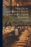 Practical Experience in the Wine and Liquor Business: Published as Manuscript