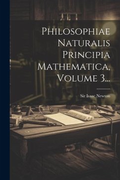 Philosophiae Naturalis Principia Mathematica, Volume 3... - Newton, Isaac