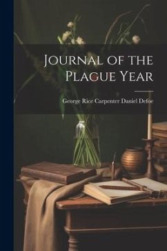 Journal of the Plague Year - Defoe, George Rice Carpenter Daniel