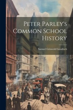 Peter Parley's Common School History - Goodrich, Samuel Griswold