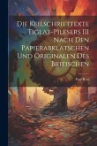 Die Keilschrifttexte Tiglat-pilesers III Nach den Papierabklatschen und Originalen des Britischen