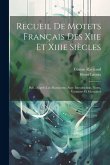 Recueil De Motets Français Des Xiie Et Xiiie Siècles: Pub. D'après Les Manuscrits, Avec Introduction, Notes, Variantes Et Glossaires