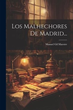 Los Malhechores De Madrid... - Maestre, Manuel Gil