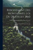 Reboisement Des Montagnes, Loi Du 28 Juillet 1860: Compte Rendu Des Travaux De 1862