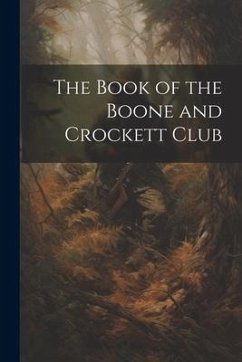 The Book of the Boone and Crockett Club - Anonymous