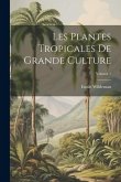 Les Plantes Tropicales De Grande Culture; Volume 1