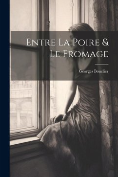 Entre La Poire & Le Fromage - Bouclier, Georges