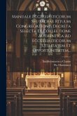 Manuale Ecclesiasticorum Seu Sacrae Rituum Congregationis Decreta Selecta Ex Collectione Authentica Ad Ecclesiasticorum Utilitatem Et Opportunitatem..