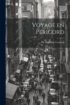 Voyage en Périgord - Courtois, De Monsieur