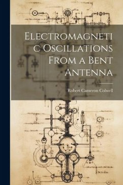 Electromagnetic Oscillations From a Bent Antenna - Cameron, Colwell Robert