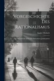 Vorgeschichte Des Rationalismus: T. 1, Das Akademische Leben Des Siebzehnten Jahrhunderts