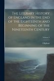 The Literary History of England in the End of the Eighteenth and Beginning of the Nineteenth Century; Volume 3