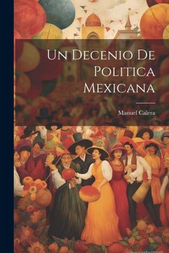 Un Decenio de Politica Mexicana Cover Un Decenio de Politica Mexicana