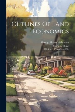 Outlines Of Land Economics - Ely, Richard Theodore