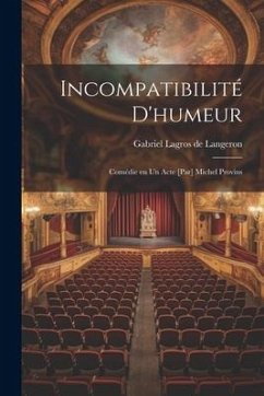 Incompatibilité d'humeur; Comédie en un Acte [par] Michel Provins - De Langeron, Gabriel Lagros