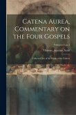 Catena aurea, commentary on the four Gospels; collected out of the works of the Fathers; Volumen 1, pt.2