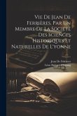 Vie De Jean De Ferrières, Par Un Membre De La Société Des Sciences Historiques Et Naturelles De L'yonne