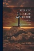 Steps to Christian Manhood; Or, Daily Words for Our Boys