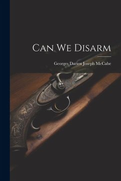 Can We Disarm - McCabe, Georges Darien Joseph