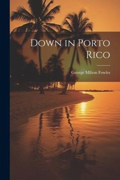 Down in Porto Rico - Fowles, George Milton