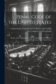 Penal Code of the United States: Report of the Commission to Revise and Codify the Criminal and Penal Laws of the United States