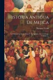 Historia Antigua De Mejica: La Publica Con Varias Notas Y Un Apendice El C.f. Ortega, Volume 3...