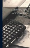 Taxation of Land Values: An Explanation With Illustrative Charts, Notes and Answers to Typical Questions of the Land-Labor-And-Fiscal Reform Ad