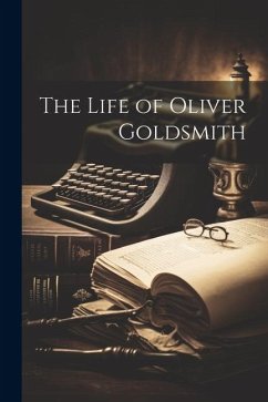 The Life of Oliver Goldsmith - Anonymous