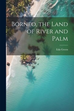 Borneo, the Land of River and Palm - Green, Eda