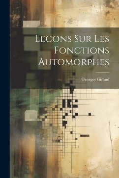 Lecons Sur Les Fonctions Automorphes - Giraud, Georges