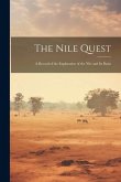The Nile Quest: A Record of the Exploration of the Nile and Its Basin