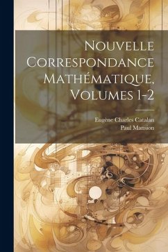 Nouvelle Correspondance Mathématique, Volumes 1-2 - Catalan, Eugène Charles; Mansion, Paul